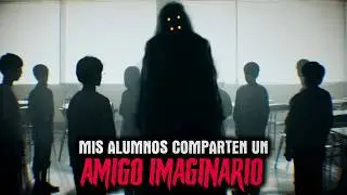 Mis alumnos comparten un amigo imaginario - Creepypasta