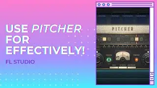 How To Use the “Pitcher” Plugin More Effectively on FL STUDIO (FREE AUTOTUNE TUTORIAL)