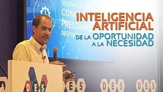 [DES2018] Inteligencia Artificial: de la oportunidad a la necesidad