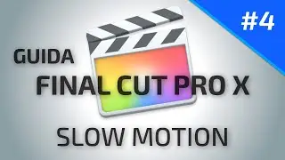 Guida Final Cut Pro X #4 | Slow Motion