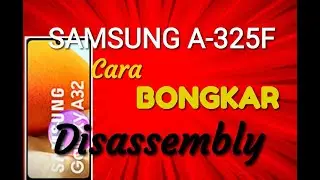 How to disassemble the SAMSUNG A32 (A325F) 