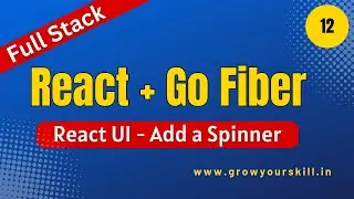 Go Fiber | React and Go Fiber | Full Stack Golang Project |  Part 12 | Grow Your Skill