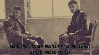 Semicenk - Pisman Degilim FT Doğu-Swag ( İsmail Toğaç Remix)