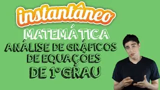 Análise de Gráficos de Equações de Primeiro Grau - Matemática - Marco Vargas - Instantâneo