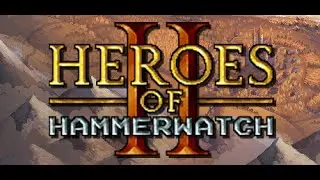 Taste Testing: Heroes of Hammerwatch 2