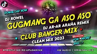 GUGMANG GA ASO ASO- CLUB BANGER MIX (DJ AR-AR ARAÑA REMIX FT. DJ ROWEL) ORIGINAL MIX 2023