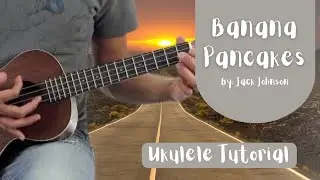How To Play Banana Pancakes on Ukulele by Jack Johnson (Ukulele Tutorial).mp4