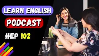 Learn English With Podcast Conversation Episode 102 | Podcast For Learning English #englishpodcast