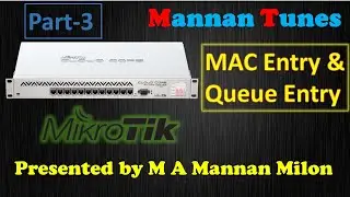MikroTik Router Configuration || MAC Binding System On, MAC Entry & Queues Entry || Mannan Tunes.