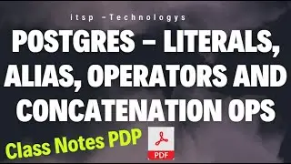 What is Literals , Alias , Operators and  Concatenation Operators in Postgres with Example Notes