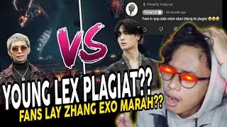 Young Lex Plagiat Video Musik Lay Zhang EXO⁉️ Fans Lay Zhang EXO Sampai Marah Ke Young Lex❓