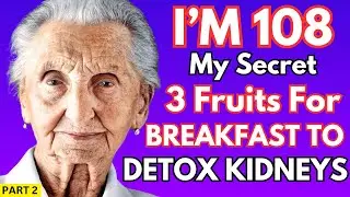 These 3 FRUITS You Should Be Eating For Breakfast To Detox Kidneys | Part 2