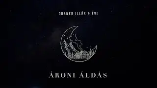 DOBNER ILLÉS & ÉVI - ÁRONI ÁLDÁS (ALTATÓ)
