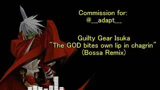 Guilty Gear Isuka: "The GOD bites own lip in chagrin" - Bossa Remix