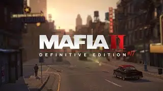 Mafia II Definitive Edition - Прохождение. #17