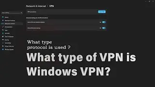 What is Windows VPN ?  What type of VPN is Windows VPN?