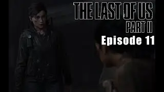 The Last of Us Part II - Episode 11 - THE TRUTH