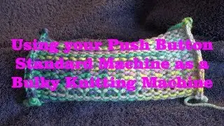 Standard used as a Bulky on the 8 Push Button Knitting Machines