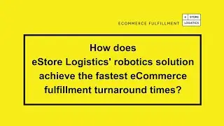 How does eStore Logistics' robotics solution achieve the fastest eCommerce fulfillment turnarounds?