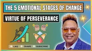 5 Emotional Stages of Change - Virtue of Perseverance