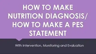 How to Make a Nutrition Diagnosis / PES Statement