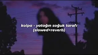 kolpa - yatağın soğuk tarafı (slowed+reverb)