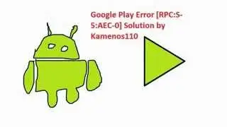 Tutorial how to fix Google Play Error [RPC:S-5:AEC-0]
