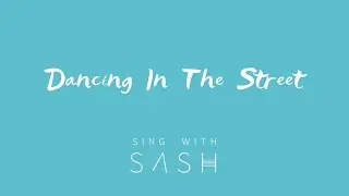 Sing with SASH |Dancing In The Street|