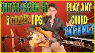 Guitar Lesson #1 - 5 Tips to Play Any Chord CLEANLY (4K)