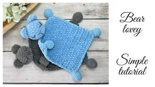 Crochet Bear Lovey Tutorial / STEP by STEP pattern