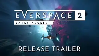 EVERSPACE 2 | Early Access Release Trailer