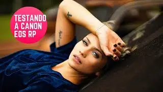 TESTANDO A NOVA CANON EOS RP EM UM ENSAIO, DEU BOM?