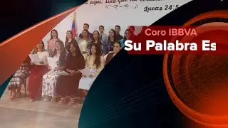 Su Palabra Es - Coro IBBVA