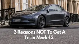 3 Reasons NOT To Get A Tesla Model 3