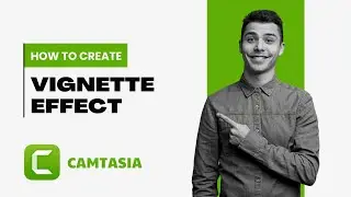 How To Create a Vignette Effect in Camtasia