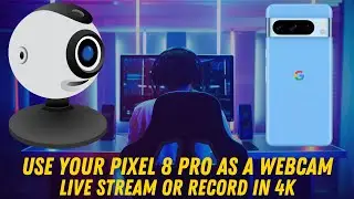 How To Setup Pixel 8 Pro For Webcam. Steps To Use Your Google Pixel 8 Pro Webcam Live Streaming