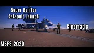 Super Carrier Catapult Launch | Cinematic | (MSFS 2020)