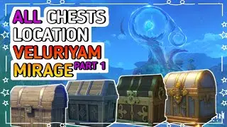All Chest Locations in Veluriyam Mirage - Part 1 | Chest Hunt Guide | Genshin Impact 3.8