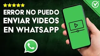 Por qué WHATSAPP NO ME DEJA ENVIAR VIDEOS | Guía para Resolverlo 🎞️
