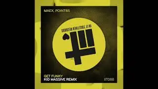Maex, Point85 - Get Funky (Kid Massive Remix)