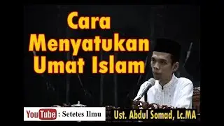 Cara Menyatukan Umat Islam - Ust. Abdul Somad, Lc, Ma