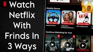 How To Watch Netflix With Friends In 3 Easy Ways!