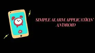 “Creating a Customizable Alarm Clock App in Android | Simple Alarm Tutorial”