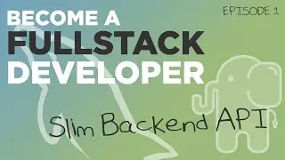 Become A Full Stack Developer In 7 Weeks - Slim Backend API #114