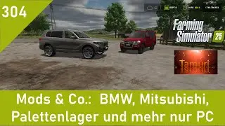 LS25 Mods & Co. 304:  BMW, Mitsubishi, Palettenlager und mehr nur PC