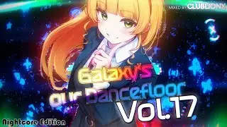 🌌Galaxy's our Dancefloor - Vol.17 Nightcore Edition ★ Hard Dance - UK Bounce - Scouse House Mix ★