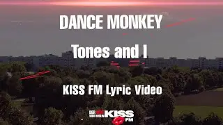 TONES AND I - DANCE MONKEY (Lyric Video) | KISS FM
