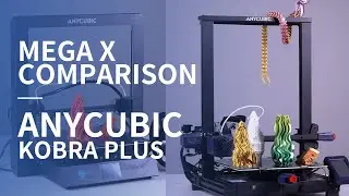 Comparison: Anycubic Kobra Plus and Mega X