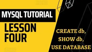 MYSQL LESSON 4: MYSQL COMMAND CREATE DATABASE, SHOW DATABASES, USE DATABASE.