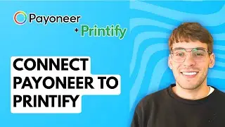 How to Connect Payoneer to Printify [2025 Guide]